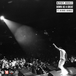 Down as Great - Nipsey Hussle (Ft. Kirko Bangz)