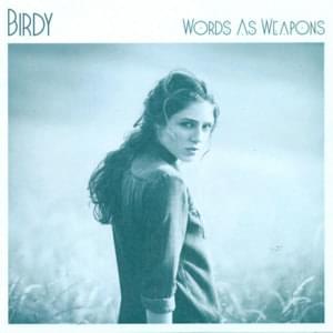 Words As Weapons - Birdy