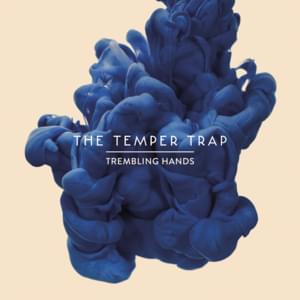 Trembling Hands - The Temper Trap