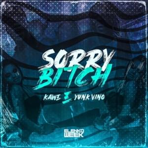 Sorry Bitch - Kawe (Ft. Yunk Vino)