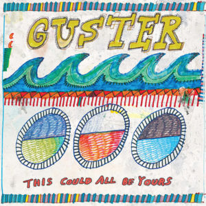 This Could All Be Yours - Guster