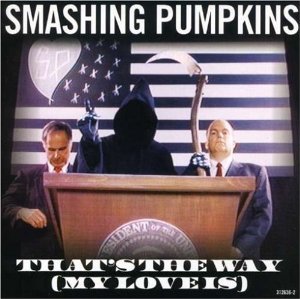 That’s the Way (My Love Is) - The Smashing Pumpkins