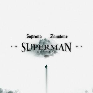 Superman n’existe pas - Soprano (Ft. Zamdane)