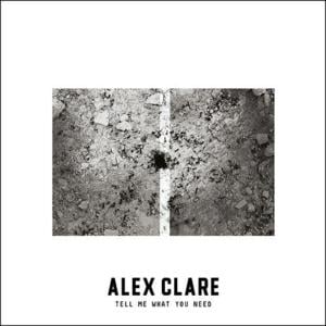 Tell Me What You Need - Alex Clare