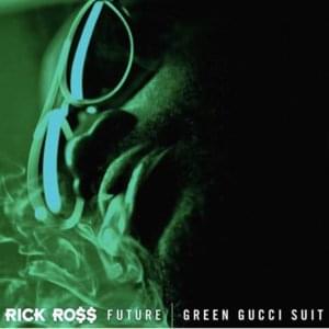 Green Gucci Suit - Rick Ross (Ft. Future)