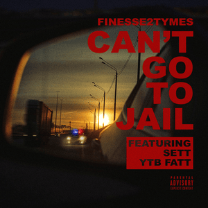 Can’t Go To Jail (Remix) - Finesse2Tymes (Ft. FTO Sett & YTB Fatt)