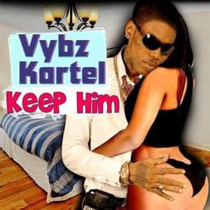 Keep Him - Vybz Kartel