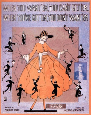 When You Want ’Em, You Can’t Get ’Em (When You’ve Got ’Em, You Don’t Want ’Em) - George Gershwin