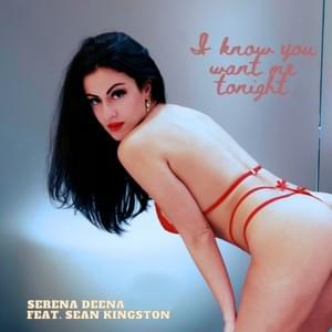 I Know You Want Me Tonight (Serena Deena Mix) - Serena Deena (Ft. Sean Kingston)