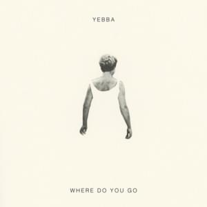 Where Do You Go - Yebba