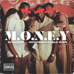 M.O.N.E.Y - DJ Champ (Ft. Hoodrich Pablo Juan)