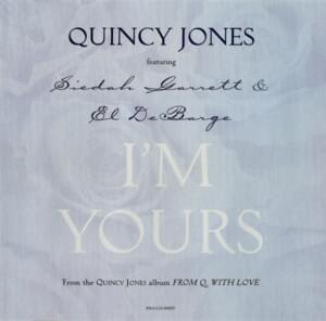 I’m Yours - Quincy Jones (Ft. El DeBarge & Siedah Garrett)