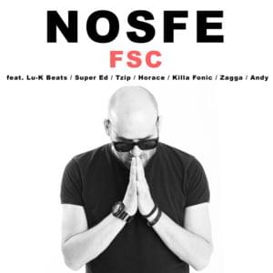 FSC - NOSFE (Ft. Alex Antonescu, Andy-Un, Horace, Killa Fonic, Lino Golden, Lu-K Beats & Super ED)