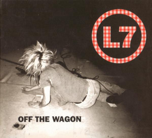 Off the Wagon - L7