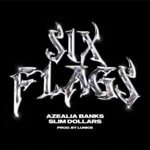 Six Flags - Azealia Banks (Ft. Slim Dollars)