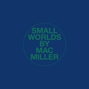 Mac Miller - Small Worlds (Traducción al Español) - Lyrxo Traducciones al Español