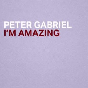 I’m Amazing - Peter Gabriel