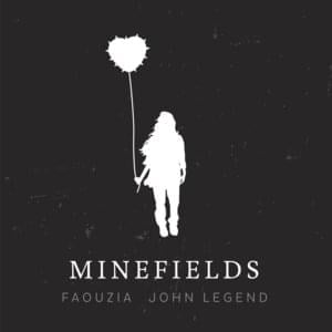 Minefields - Faouzia & John Legend