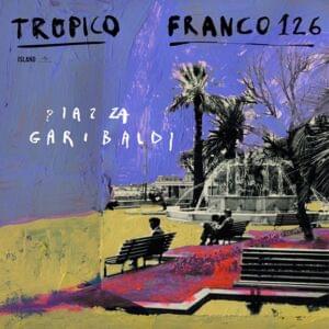 Piazza Garibaldi - TROPICO (Ft. Franco126)