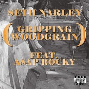 Grippin’ Woodgrain - Seth Narley (Ft. A$AP Rocky)