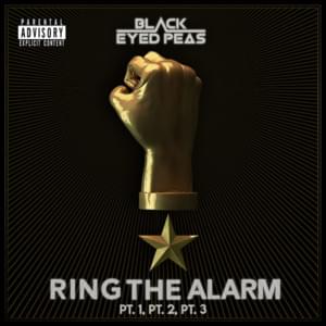 RING THE ALARM pt.1, pt.2, pt.3 - Black Eyed Peas (Ft. RAY BLK)