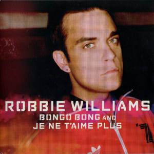 Bongo Bong (and) Je Ne T’Aime Plus - Robbie Williams