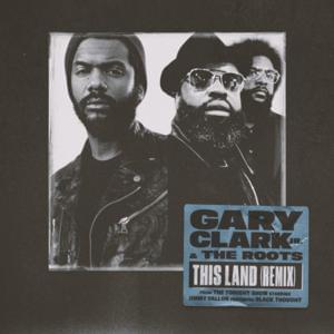 This Land (Remix) [From The Tonight Show Starring Jimmy Fallon] - The Roots (Ft. Black Thought & Gary Clark Jr.)