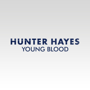 Young Blood - Hunter Hayes