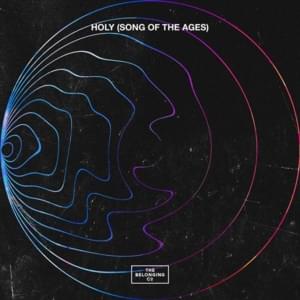 Holy (Song of the Ages) - The Belonging Co (Ft. Andrew Holt)