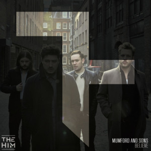 Believe (The Him Remix) - Mumford & Sons