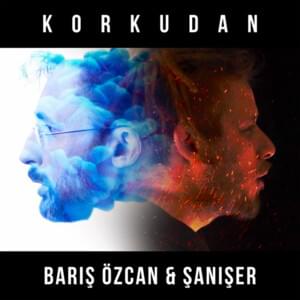 Korkudan - Barış Özcan (Ft. Şanışer)