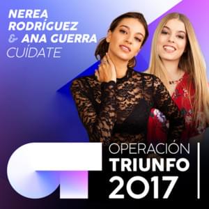 Cuídate - Operación Triunfo 2017 (Ft. Ana Guerra & Nerea Rodríguez)