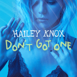 Don’t Got One - Hailey Knox