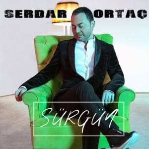 Sürgün - Serdar Ortaç