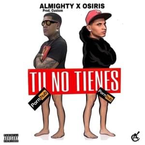 Tú No Tienes - Almighty (Ft. Osiris (PR))