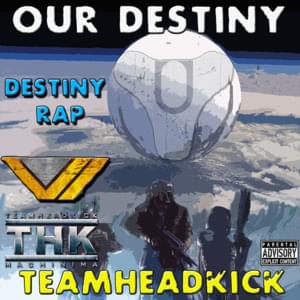 Our Destiny - TEAMHEADKICK