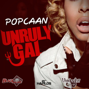 Unruly Gal - Popcaan