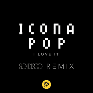 I Love It (Solidisco Mix) - Icona Pop (Ft. Charli xcx)