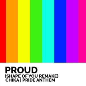 PROUD (Shape of You Remake - Pride Anthem) - CHIKA