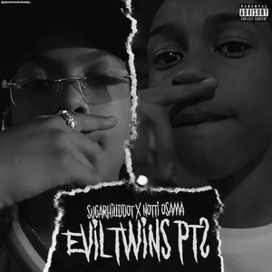 Evil Twins, Pt. 2 - Sugarhill Ddot (Ft. Notti Osama)