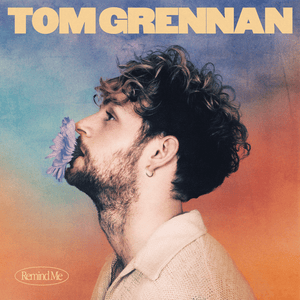 Remind Me - Tom Grennan