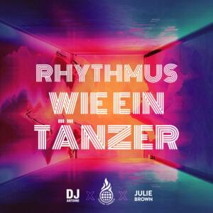 Rhythmus wie ein Tänzer - Culcha Candela, DJ Antoine & Julie Brown