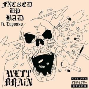 Fxcked Up Bad - Wett Brain (Ft. Capoxxo)