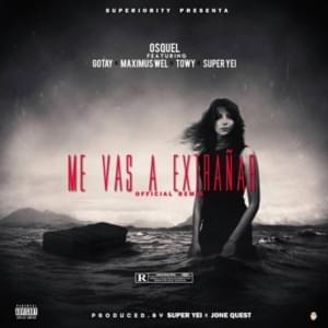 Me Vas a Extrañar (Remix) - Osquel (Ft. Gotay "El Autentiko", Maximus Wel, Super Yei & Towy)