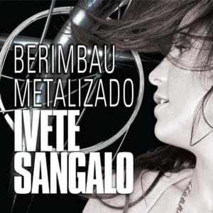 Berimbau Metalizado - Ivete Sangalo