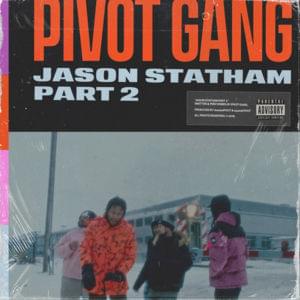 Jason Statham, Pt. 2 - Pivot Gang