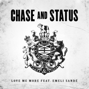 Love Me More - Chase & Status (Ft. Emeli Sandé)