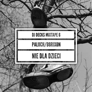 Nie dla dzieci - DJ Decks (Ft. Borixon & Paluch)