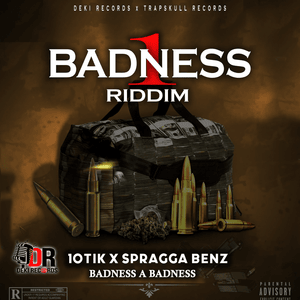 Badness A Badness - 10Tik (Ft. Spragga Benz)