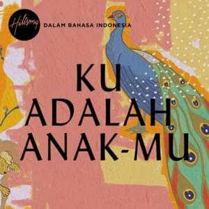 Ku Adalah Anak-Mu - Hillsong Dalam Bahasa Indonesia